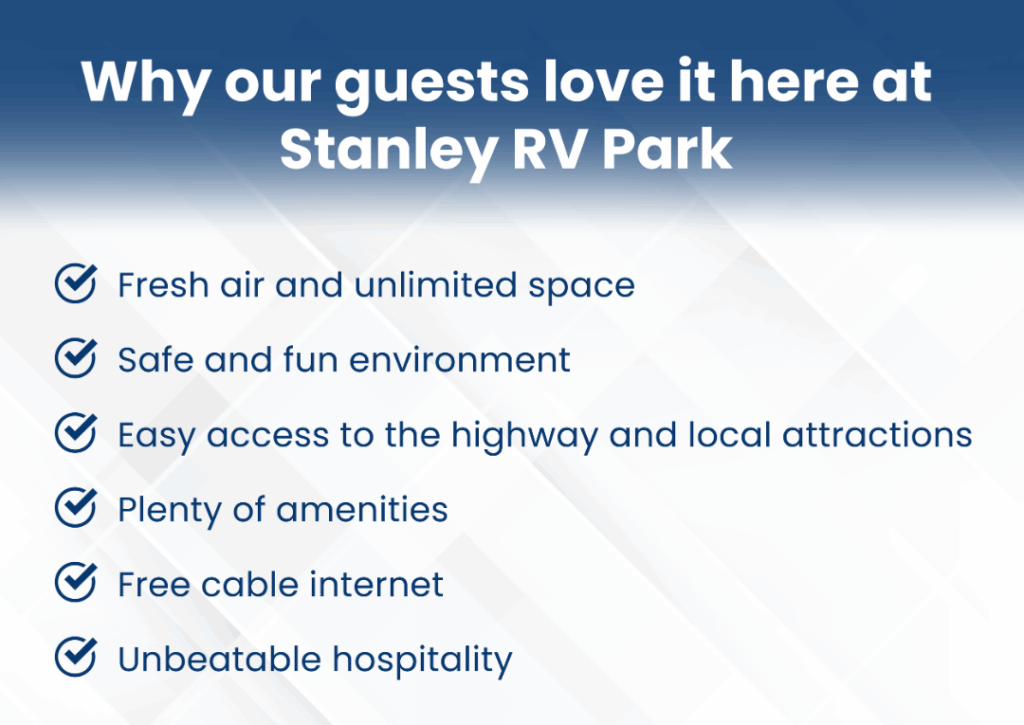 Why our guests love it here at Stanley RV Park
