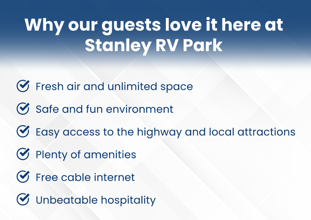Why our guests love it here at Stanley RV Park